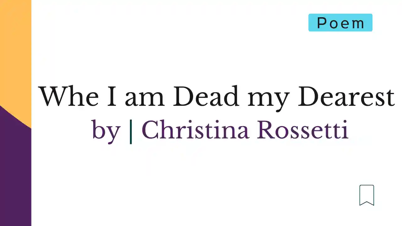 When I am Dead my Dearest