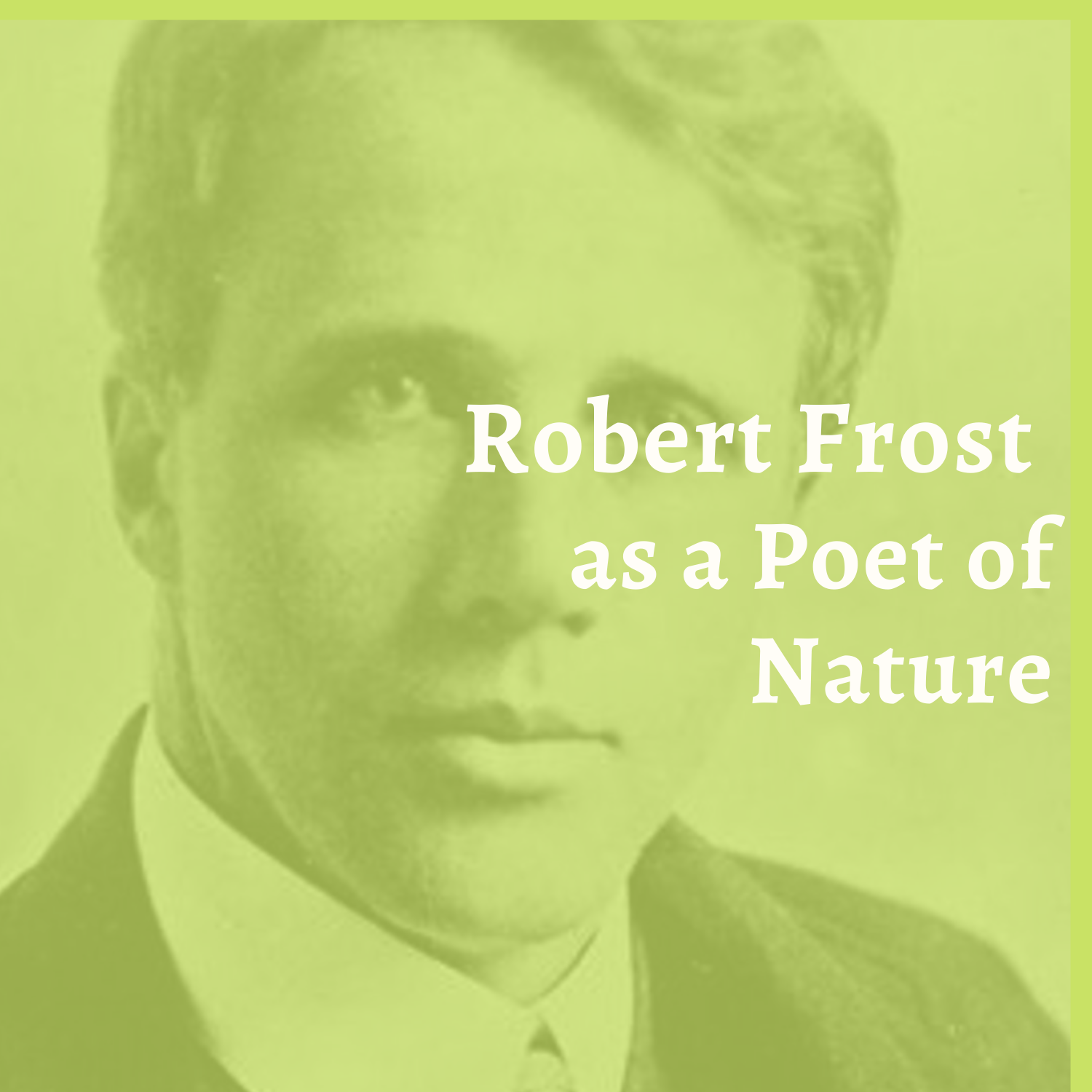 Robert Frost as a Poet of | PoemSense.com